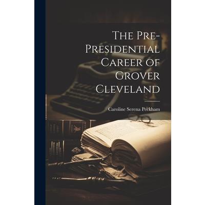 The Pre-Presidential Career of Grover Cleveland