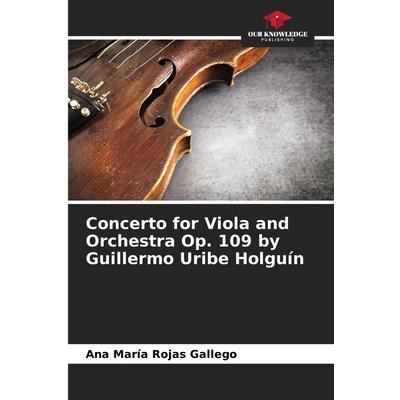 Concerto for Viola and Orchestra Op. 109 by Guillermo Uribe Holgu穩n
