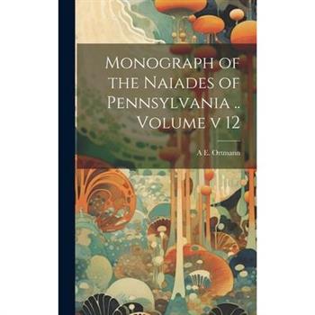 Monograph of the Naiades of Pennsylvania .. Volume v 12