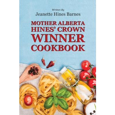 Mother Alberta Hines' Crown Winner Cookbook