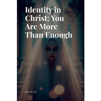 Identity in Christ - You Are More Than Enough