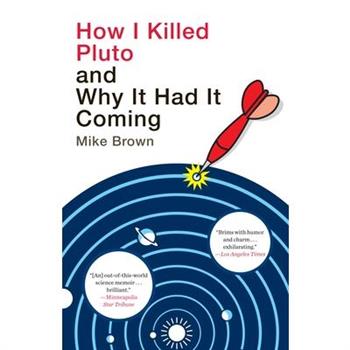 How I Killed Pluto and Why It Had It Coming
