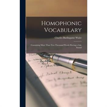 Homophonic Vocabulary; Containing More Than Two Thousand Words Having a Like Sound