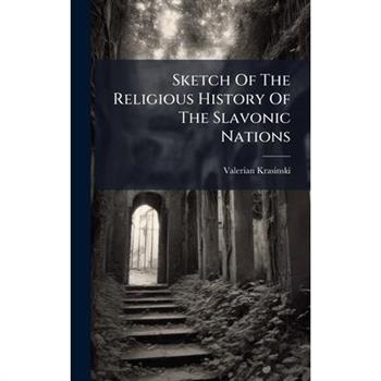 Sketch Of The Religious History Of The Slavonic Nations