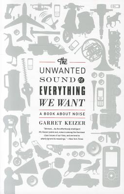 The Unwanted Sound of Everything We Want