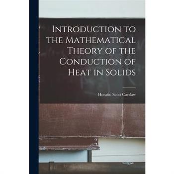 Introduction to the Mathematical Theory of the Conduction of Heat in Solids