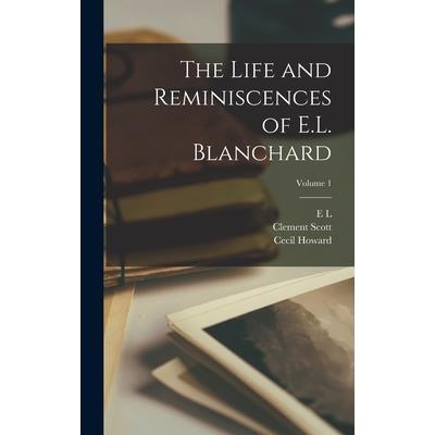 The Life and Reminiscences of E.L. Blanchard; Volume 1