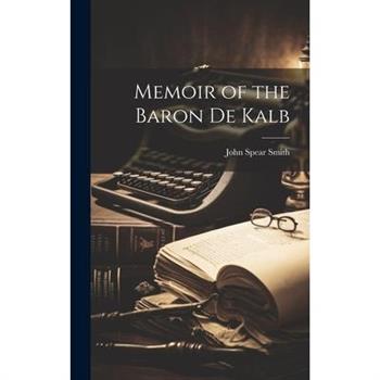 Memoir of the Baron de Kalb