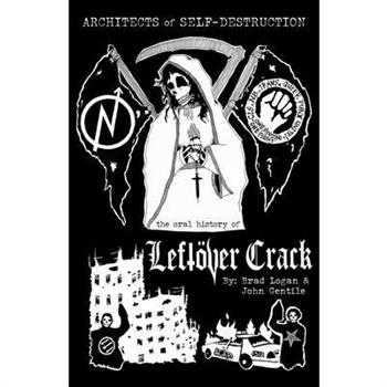 Architects of Self-Destruction: The Oral History of Left繹ver Crack