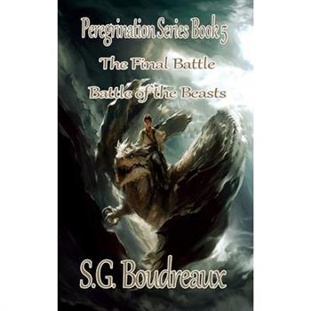 Peregrination Series Battle of the Beasts; The Final Battle Book 5