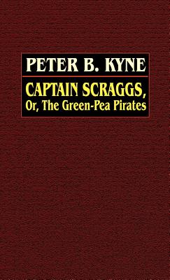 Captain Scraggs; or, The Green-Pea Pirates Captain Scraggs; or, The Green-Pea Pirates