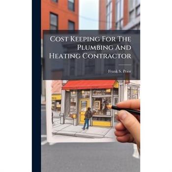 Cost Keeping For The Plumbing And Heating Contractor