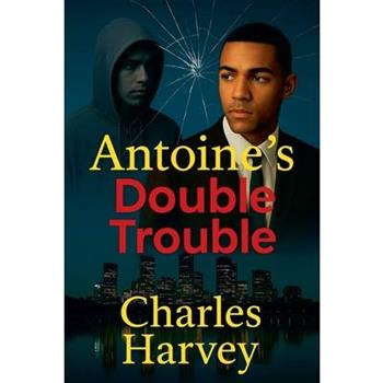 Antoine’s Double Trouble