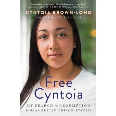 Free CyntoiaMy Search for Redemption in the American Prison System