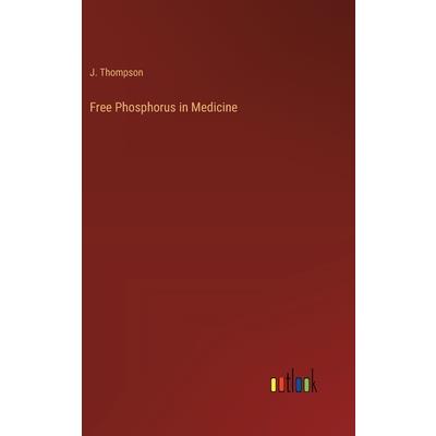 Free Phosphorus in Medicine Free Phosphorus in Medicine