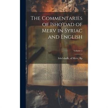 The Commentaries of Isho'dad of Merv in Syriac and English; Volume 2