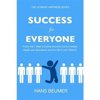 Success for Everyone - Follow the 7-Step Universal Success Cycle to realise Wealth and Abundance and the Life of your Dreams