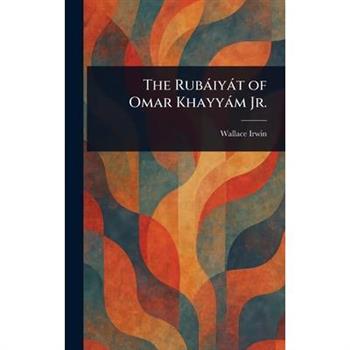The Rub獺iy獺t of Omar Khayy獺m Jr.