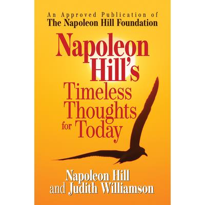 Napoleon Hill's Timeless Thoughts for Today