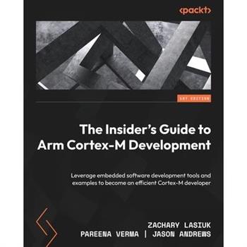 The Insider’s Guide to Arm Cortex-M Development