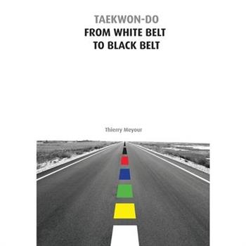 Taekwon-Do from White Belt to Black Belt