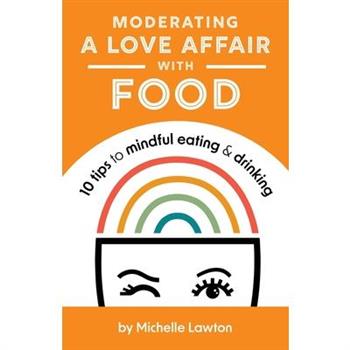 Moderating a Love Affair with Food