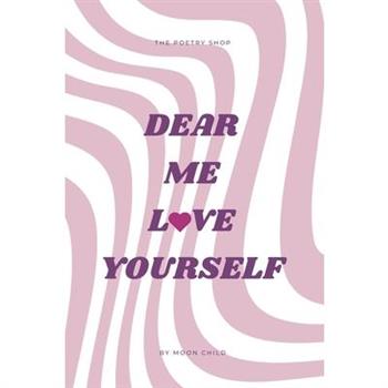 dear me, love yourself