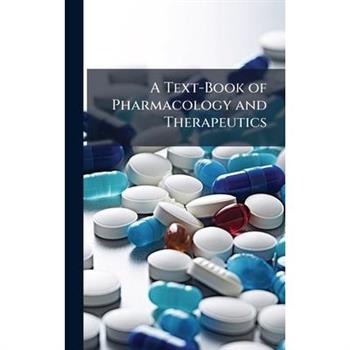 A Text-Book of Pharmacology and Therapeutics