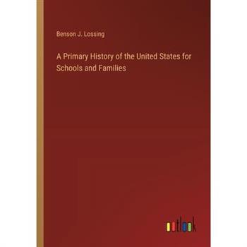 A Primary History of the United States for Schools and Families
