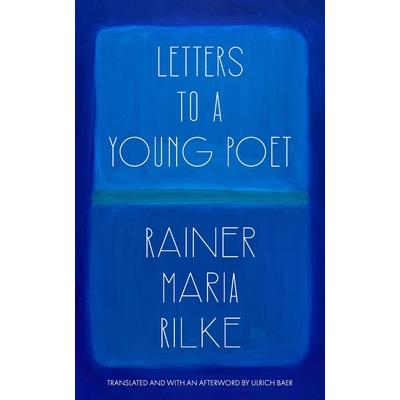 Letters to a Young Poet (Translated and with an Afterword by Ulrich Baer)