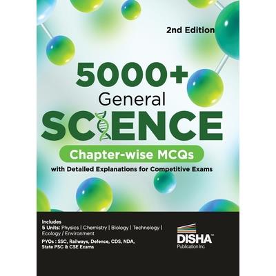 5000+ General Science Chapter-wise MCQs with Detailed Explanations for Competitive Exams 2nd Edition Question Bank General Knowledge/ Awareness SSC, Bank PO/ Clerk, RRB, UPSC, IAS Prelims & Mains, CDS