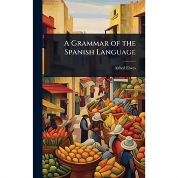 A Grammar of the Spanish Language