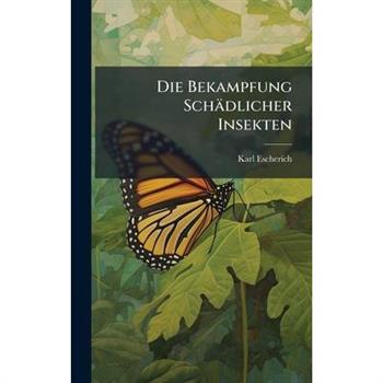 Die Bekampfung Sch瓣dlicher Insekten