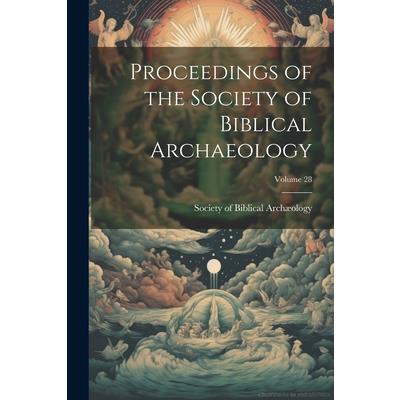 Proceedings of the Society of Biblical Archaeology; Volume 28
