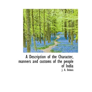 A Description of the Character, Manners and Customs of the People of India