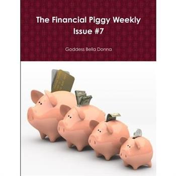 The Financial Piggy Weekly Issue #7