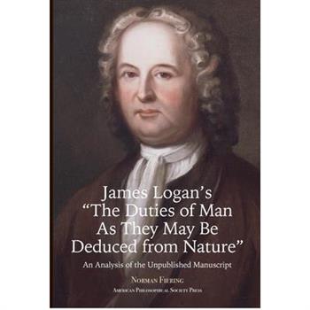 James Logan's "The Duties of Man as They May Be Deduced from Nature"