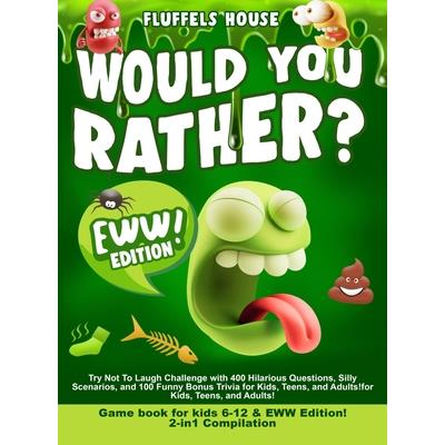 Would You Rather Game Book for Kids 6-12 & EWW Edition!