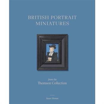 British Portrait Miniatures from the Thomson Collection