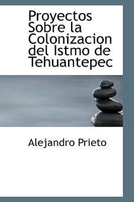 Proyectos Sobre La Colonizacion del Istmo de Tehuantepec
