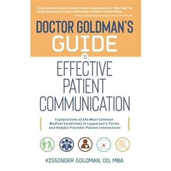 Dr. Goldman's Guide to Effective Patient Communication