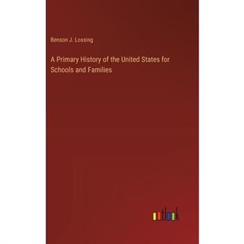 A Primary History of the United States for Schools and Families
