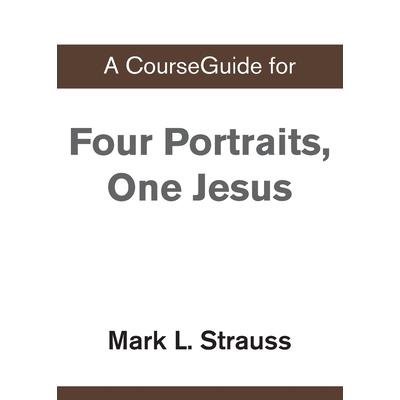 A CourseGuide for Four Portraits, One Jesus