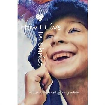 How I Live In Christ