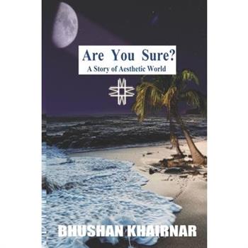 Are You Sure? A Story of Aesthetic World