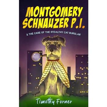 Montgomery Schnauzer P.I. and the Case of the Stealthy Cat Burglar