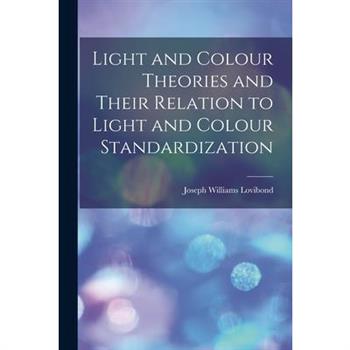 Light and Colour Theories and Their Relation to Light and Colour Standardization