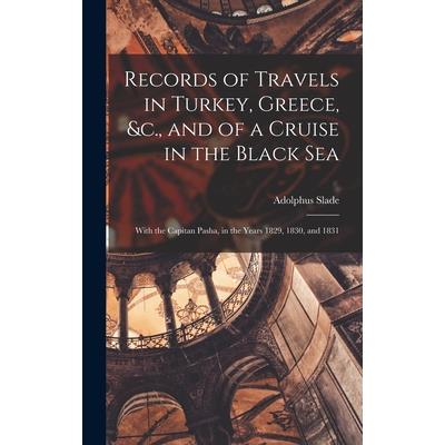 Records of Travels in Turkey, Greece, &c., and of a Cruise in the Black Sea