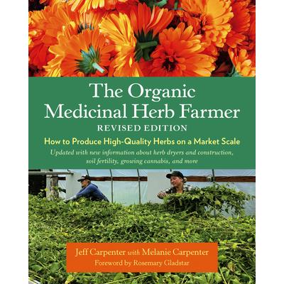 The Organic Medicinal Herb Farmer, Revised Edition