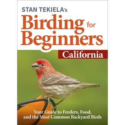 Stan Tekiela’s Birding for Beginners: California